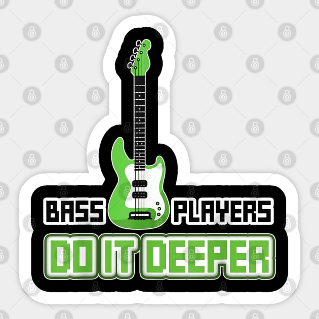 Bass Players Do It Deeper - Bass guitar - Rock Sticker by Origami Fashion